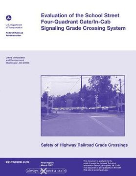 portada Evaluation of the School Street Four-Quadrant Gate/In-Cab Signaling Grade Crossing System (en Inglés)