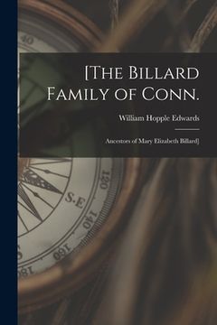 portada [The Billard Family of Conn.: Ancestors of Mary Elizabeth Billard] (en Inglés)