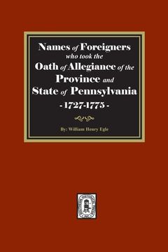 portada Names of Foreigners who took the Oath of Allegiance of the Province and State of Pennsylvania, 1727-1775