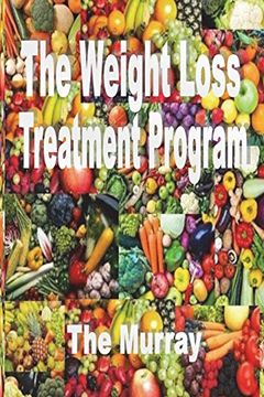 portada The Weight Loss Treatment Program: An Exciting Look Into the Life of an Average Person With Weight Loss Aspirations. (en Inglés)