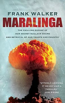 portada Maralinga: The Chilling Expose of our Secret Nuclear Shame and Betrayal of our Troops and Country (en Inglés)