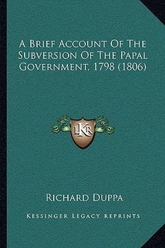 portada a brief account of the subversion of the papal government, 1a brief account of the subversion of the papal government, 1798 (1806) 798 (1806)