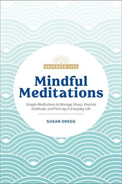 portada Mindful Meditations: Simple Meditations to Manage Stress, Practice Gratitude, and Find joy in Everyda (The Awakened Life) (en Inglés)