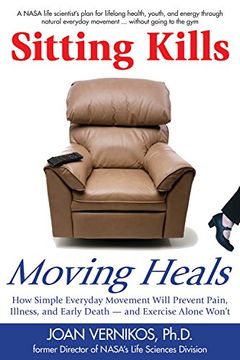 portada Sitting Kills, Moving Heals: How Everyday Movement Will Prevent Pain, Illness, and Early Death -- and Exercise Alone Won't (in English)