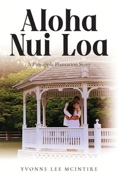 portada Aloha Nui Loa: A Pineapple Plantation Story (en Inglés)