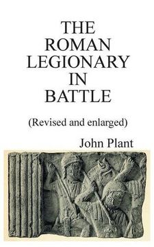 portada The Roman Legionary in Battle (Revised and enlarged)