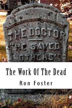 portada The Work Of The Dead: A Post Apocalyptic Prepper Action/Adventure Fiction Epic Series (en Inglés)