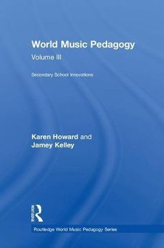 portada World Music Pedagogy, Volume III: Secondary School Innovations (en Inglés)