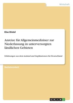 portada Anreize für Allgemeinmediziner zur Niederlassung in unterversorgten ländlichen Gebieten: Erfahrungen aus dem Ausland und Implikationen für Deutschland (in German)