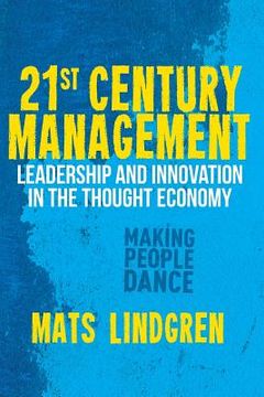 portada 21st Century Management: Leadership and Innovation in the Thought Economy (en Inglés)