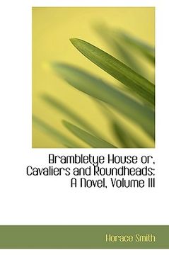portada brambletye house or, cavaliers and roundheads: a novel, volume iii (en Inglés)