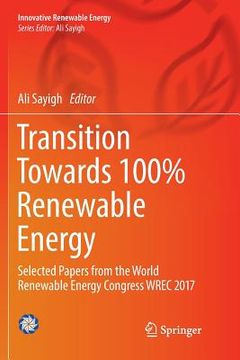portada Transition Towards 100% Renewable Energy: Selected Papers from the World Renewable Energy Congress Wrec 2017 (en Inglés)