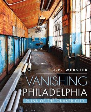 portada Vanishing Philadelphia:: Ruins of the Quaker City