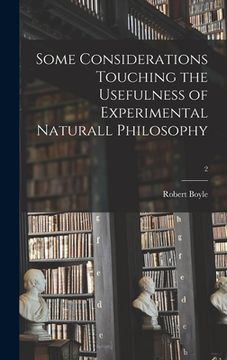 portada Some Considerations Touching the Usefulness of Experimental Naturall Philosophy; 2