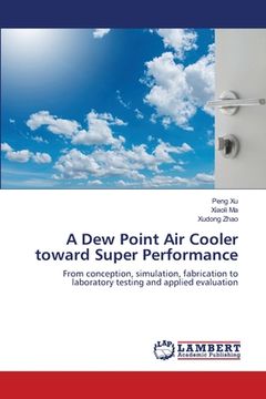portada A Dew Point Air Cooler toward Super Performance (en Inglés)