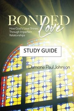 portada Bonded Love: How God's Love Shines Through Imperfect Relationships - Study Guide (en Inglés)