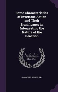 portada Some Characteristics of Invertase Action and Their Significance in Interpreting the Nature of the Reaction (en Inglés)