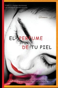 portada El Perfume de Tu Piel: Dulces decisiones con amargas consecuencias (in Spanish)