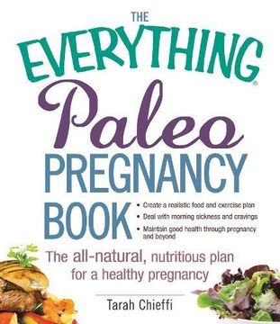 portada The Everything Paleo Pregnancy Book: The all-natural, nutritious plan for a healthy pregnancy (Everything Series)