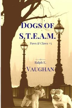portada Dogs of S.T.E.A.M. (Paws & Claws) (Volume 5)