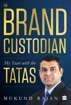 portada The Brand Custodian: My Years with the Tatas (in English)