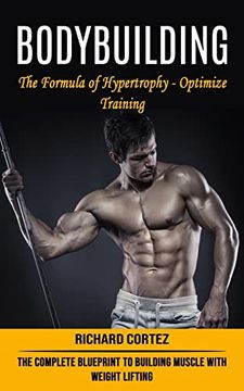 portada Bodybuilding: The Formula of Hypertrophy - Optimize Training (The Complete Blueprint to Building Muscle With Weight Lifting) (en Inglés)