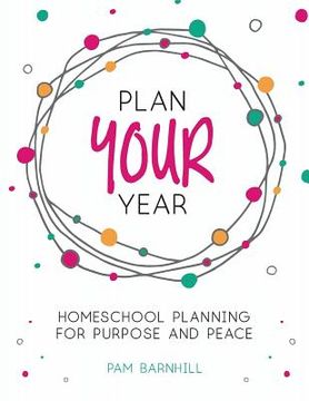 portada Plan Your Year: Homeschool Planning for Purpose and Peace 
