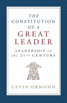 portada The Constitution of a Great Leader: Leadership in the 21st Century (en Inglés)