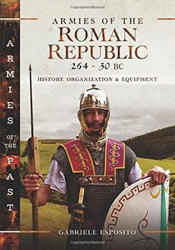 portada Armies of the Roman Republic 264–30 bc: History, Organization and Equipment (Armies of the Past) (en Inglés)