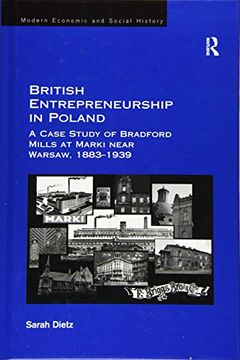 portada British Entrepreneurship in Poland: A Case Study of Bradford Mills at Marki Near Warsaw, 1883-1939 (en Inglés)