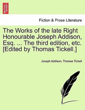 portada the works of the late right honourable joseph addison, esq. ... the third edition, etc. [edited by thomas tickell.] (in English)