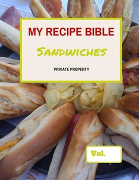 portada My Recipe Bible - Sandwiches: Private Property (in English)