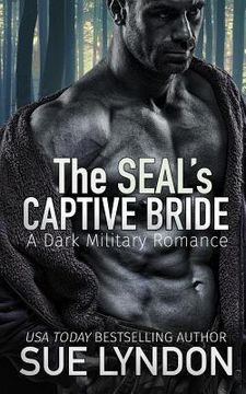 portada The SEAL's Captive Bride: A Dark Military Romance (en Inglés)