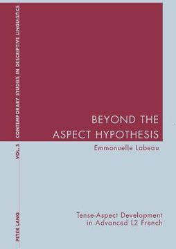 portada Beyond the Aspect Hypothesis: Tense-Aspect Development in Advanced L2 French (in English)