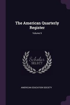 portada The American Quarterly Register; Volume 9 (en Inglés)