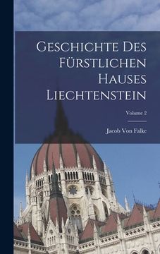 Geschichte des Fürstlichen Hauses Liechtenstein; Volume 2 (in German)