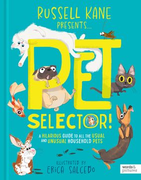 portada Pet Selector!: A Hilarious Guide to All the Usual and Unusual Household Pets (en Inglés)