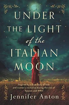 portada Under the Light of the Italian Moon: Inspired by a True Story of Love and Women’S Resilience During the Rise of Fascism and Wwii (en Inglés)