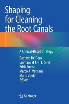 portada Shaping for Cleaning the Root Canals: A Clinical-Based Strategy (en Inglés)