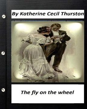 portada The fly on the wheel. By Katherine Cecil Thurston (Original Version) (en Inglés)