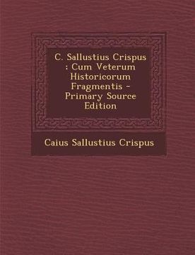 portada C. Sallustius Crispus; Cum Veterum Historicorum Fragmentis (en Portugués)