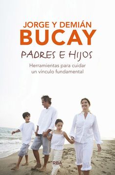 portada Padres e Hijos: Herramientas Para Cuidar un Vínculo Fundamental (Divulgación) (in Spanish)