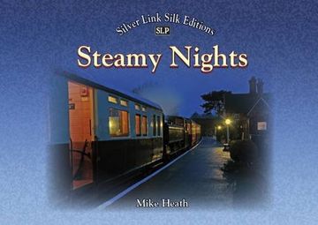 portada Steamy Nights: Steam Railway Preservation by Night (Silver Links Silk Edition)