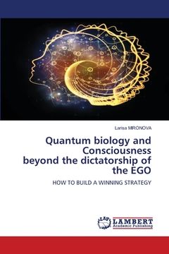 portada Quantum biology and Consciousness beyond the dictatorship of the EGO (en Inglés)