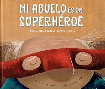 portada Mi Abuelo es un Superhéroe-Cartoné -Libro Album- (in Spanish)
