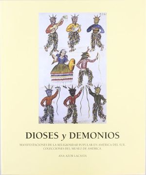 Libro Dioses y Demonios. Manifestaciones de la Religiosidad Popular en  América del sur, España. Subdirección General De Museos Estatales, ISBN  9788436938463. Comprar en Buscalibre