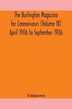 portada The Burlington magazine for Connoisseurs (Volume IX) April 1906 to September 1906