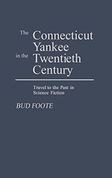 portada The Connecticut Yankee in the Twentieth Century: Travel to the Past in Science Fiction (en Inglés)