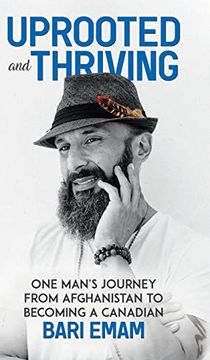 portada Uprooted and Thriving: One Man'S Journey From Afghanistan to Becoming a Canadian (in English)