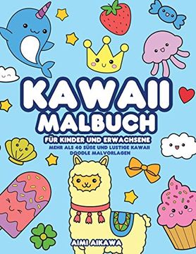 portada Kawaii Malbuch für Kinder und Erwachsene: Mehr als 40 Süße und Lustige Kawaii Doodle Malvorlagen 